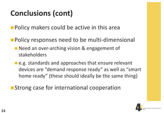 24
Conclusions (cont)
nPolicy makers could be active in this area
nPolicy responses need to be multi-dimensional
n Need an...