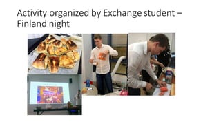 Activity organized by Exchange student C
Finland night
 
