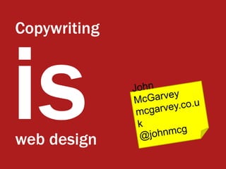 Copywriting is John McGarvey mcgarvey.co.uk @johnmcg web design 