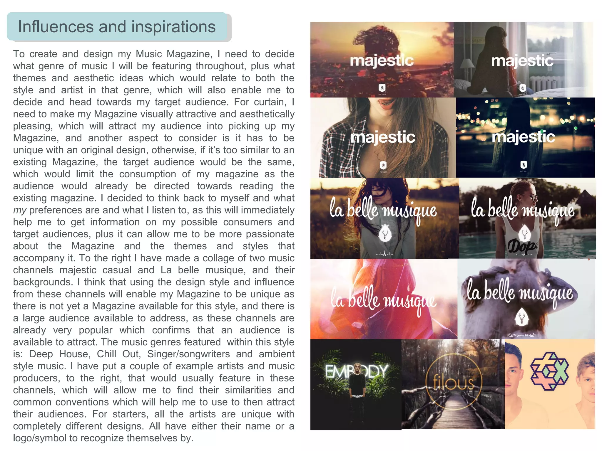 On this page, I will focus on the aesthetic side of my music
magazine, and what conventions could I follow from existing
magazines from this style and genre.
The images to the right of some existing magazine designs I
believe look aesthetically pleasing mainly because their
element of simplicity; the page simply features a main artist
or model image, and very little detail and/or text surrounding
them. They are presented on a blank canvas background
which limits the distraction on the page, enabling all viewers
focus to be on what's most important, the image: so the
reader automatically knows who or what is inside without
having to read further, but also making the page look more
attractive. Masthead: so the magazine is advertised and the
company gets credited for the magazine that they’ve
produced.
I visited a globally recognised
online magazine shop, and on
their first page, they presented
their world-wide best sellers and
not just continental best-sellers,
such as billboard etc. I was
pleased to discover that many of
them do follow the design aspect
of simplicity to present their
magazines, and all use quite
subtle colours, including in their
images, so the page looks
aesthetically pleasing. This also
shows me the different options of
presenting my main image.
 