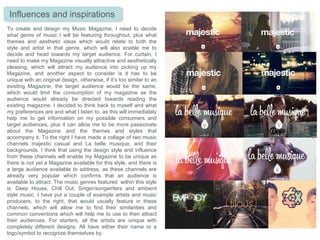 On this page, I will focus on the aesthetic side of my music
magazine, and what conventions could I follow from existing
magazines from this style and genre.
The images to the right of some existing magazine designs I
believe look aesthetically pleasing mainly because their
element of simplicity; the page simply features a main artist
or model image, and very little detail and/or text surrounding
them. They are presented on a blank canvas background
which limits the distraction on the page, enabling all viewers
focus to be on what's most important, the image: so the
reader automatically knows who or what is inside without
having to read further, but also making the page look more
attractive. Masthead: so the magazine is advertised and the
company gets credited for the magazine that they’ve
produced.
I visited a globally recognised
online magazine shop, and on
their first page, they presented
their world-wide best sellers and
not just continental best-sellers,
such as billboard etc. I was
pleased to discover that many of
them do follow the design aspect
of simplicity to present their
magazines, and all use quite
subtle colours, including in their
images, so the page looks
aesthetically pleasing. This also
shows me the different options of
presenting my main image.
 