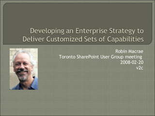 Robin Macrae Toronto SharePoint User Group meeting  2008-02-20 v2c 