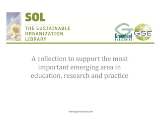 A collection to support the most
important emerging area in
education, research and practice

www.gseresearch.com

 
