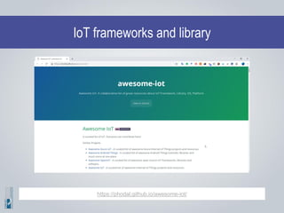 IoT frameworks and library
https://phodal.github.io/awesome-iot/
 