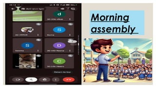 Morning
assembly
 