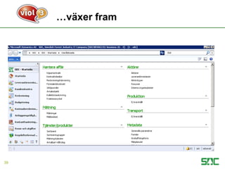 …växer fram
39
 