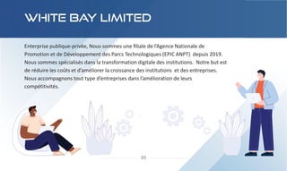 La société White Bay Limited est constituée d’une équipe pluridisciplinaire disposants d’une grande
compétence dans l’ingé...