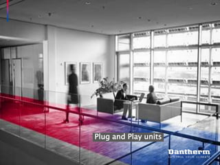 © Dantherm A/S 
Plug and Play units 
 