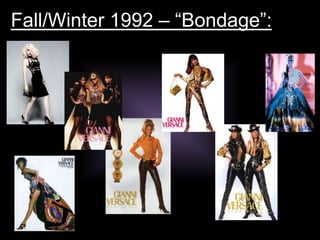 Fall/Winter 1992 – “Bondage”:
