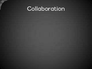 Collaboration
 
