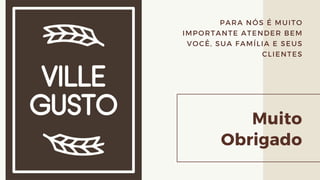Muito
Obrigado
PARA NÓS É MUITO
IMPORTANTE ATENDER BEM
VOCÊ, SUA FAMÍLIA E SEUS
CLIENTES
 