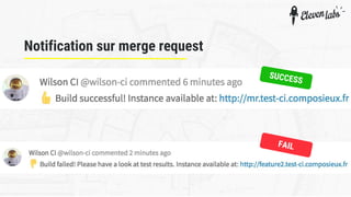 Notification sur merge request
SUCCESS
FAIL
 