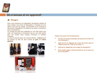 De l’Insolite!

•

‘Uisge beatha’ ou
whiskies

la

découverte

des

Après de nombreuses années de dégustation et de découverte, les amateurs pensaient
humblement avoir fait le tour de la question des whiskies. L’Ecosse, l’Irlande et les
Etats Unis étaient pour eux les seuls pays producteurs ayant droit de citer, la
principale motivation se résumant alors à sélectionner les meilleurs futs au sein des
distilleries de ces 3 pays afin d’entretenir leur passion et leur curiosité.
Leurs certitudes ont été récemment ébranlées par l’émergence d’un 4ème pays, le
Japon.
Que ce soit l’Ecosse, l’Irlande, les Etats Unis ou le pays du Soleil Levant, tous
partagent la même passion pour cette eau de vie celte et produisent chacun à leur
façon des whiskies de qualité aux styles inimitables.

•

La Route du Rhum
Il existe différents types de Rhums (Rhum, Rhum agricole, Rhum
traditionnel) suivant s’ils sont issus de mélasse, miel de canne ou
vésou.
Nous vous proposons de vous faire voyager sur la route du Rhum
à travers 3 grandes familles aromatiques :
- le style français : rhums agricoles des Antilles françaises,
caractérisés par des eaux de vie fines et complexes, florales et
fruitées avec un nez caractéristique de canne à sucre.
- le style anglais (de la Jamaïque à Trinidad) : rhums dits
« lourds » avec un profil épicé et une texture huileuse, souvent
le résultat d’une double distillation.
- le style cubain ou latin : rhums légers, au profil aromatique
moins marqué.

 