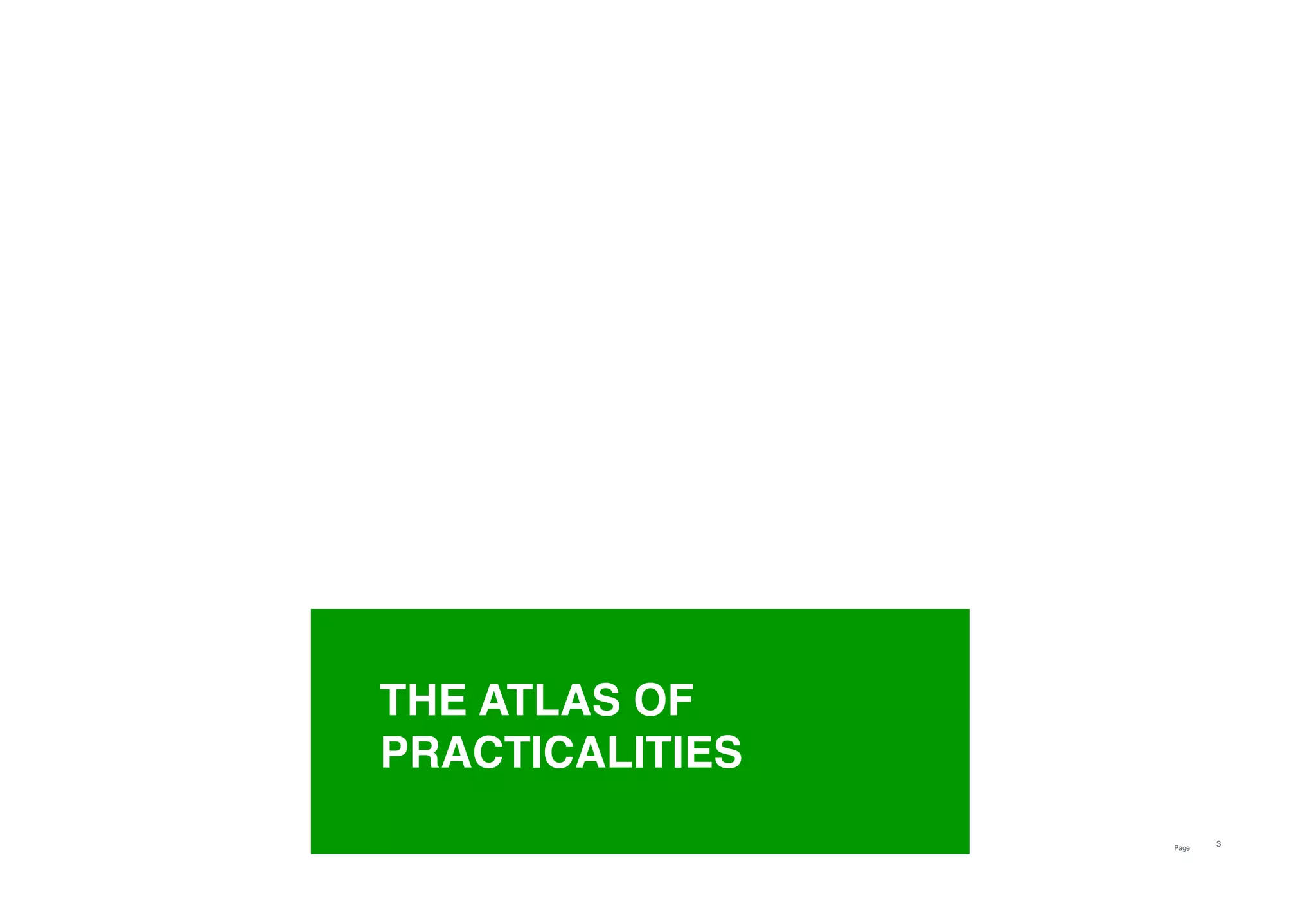 Page
3
THE ATLAS OF
PRACTICALITIES
 