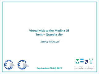 Virtual visit to the Medina Of
Tunis – Qrpedia city
Emna Mizouni
 