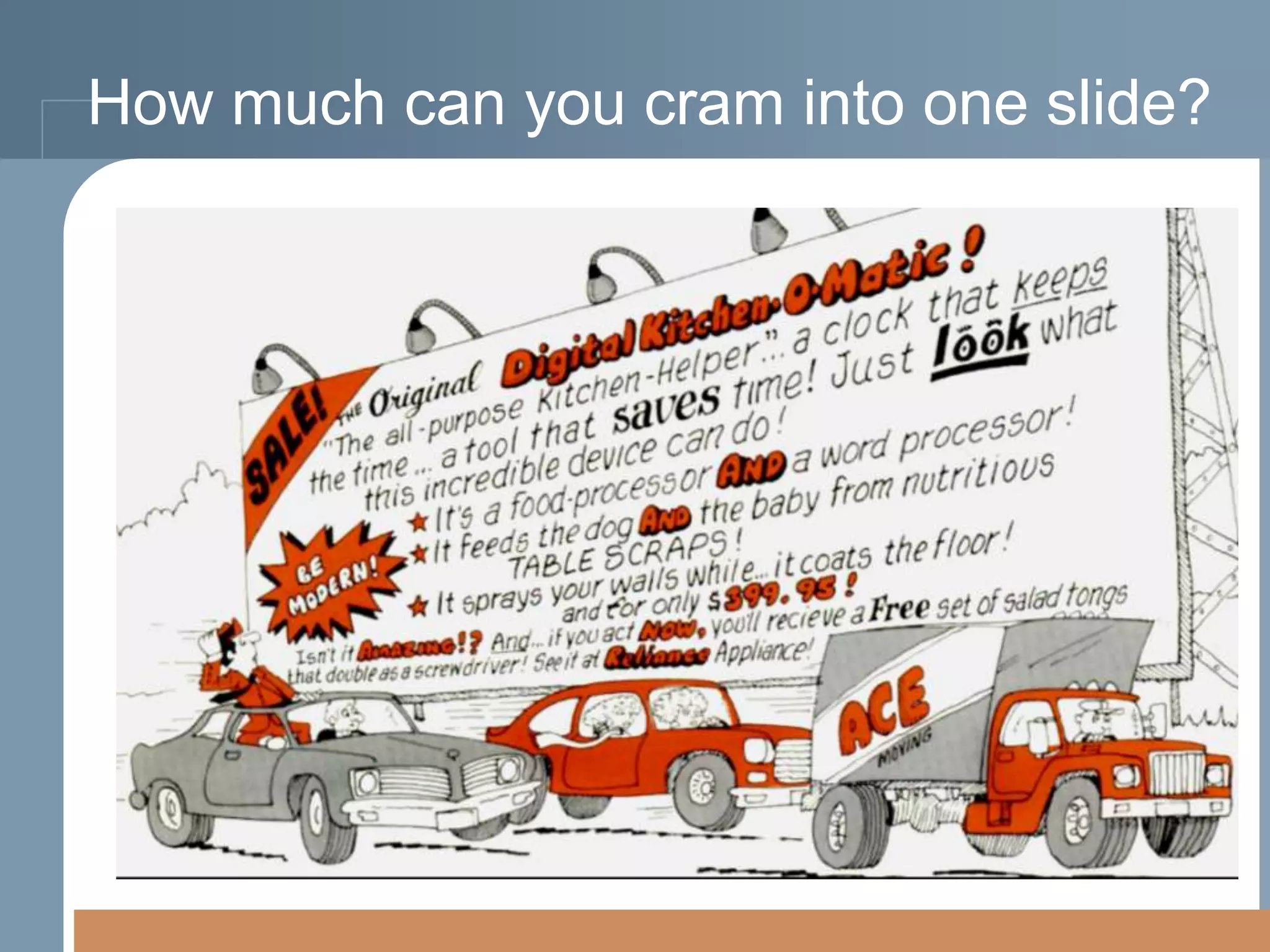 How much can you cram into one slide?

 