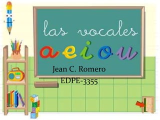 Jean C. Romero
  EDPE-3355
 