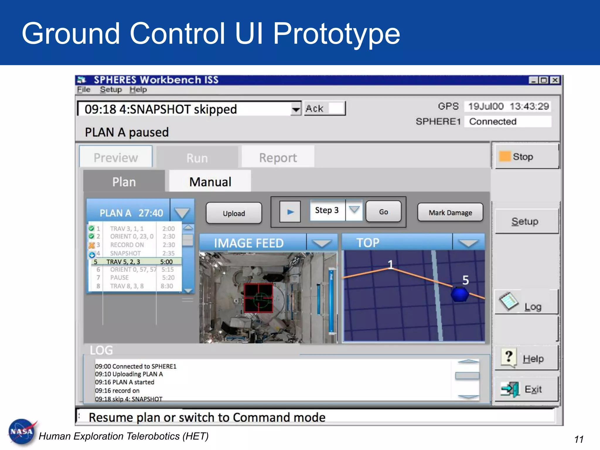 Ground Control UI Prototype




 Human Exploration Telerobotics (HET)   11
 