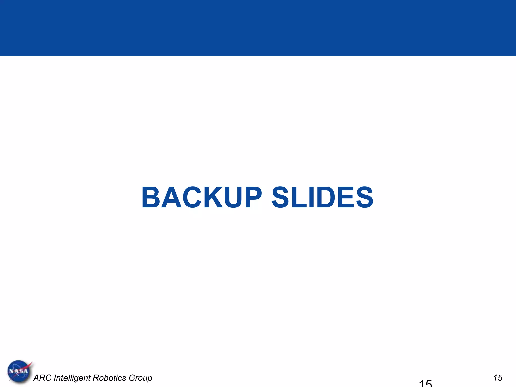 BACKUP SLIDES




ARC Intelligent Robotics Group             15
 