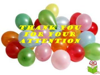 10
THANK YOU
FOR YOUR
ATTENTION
 