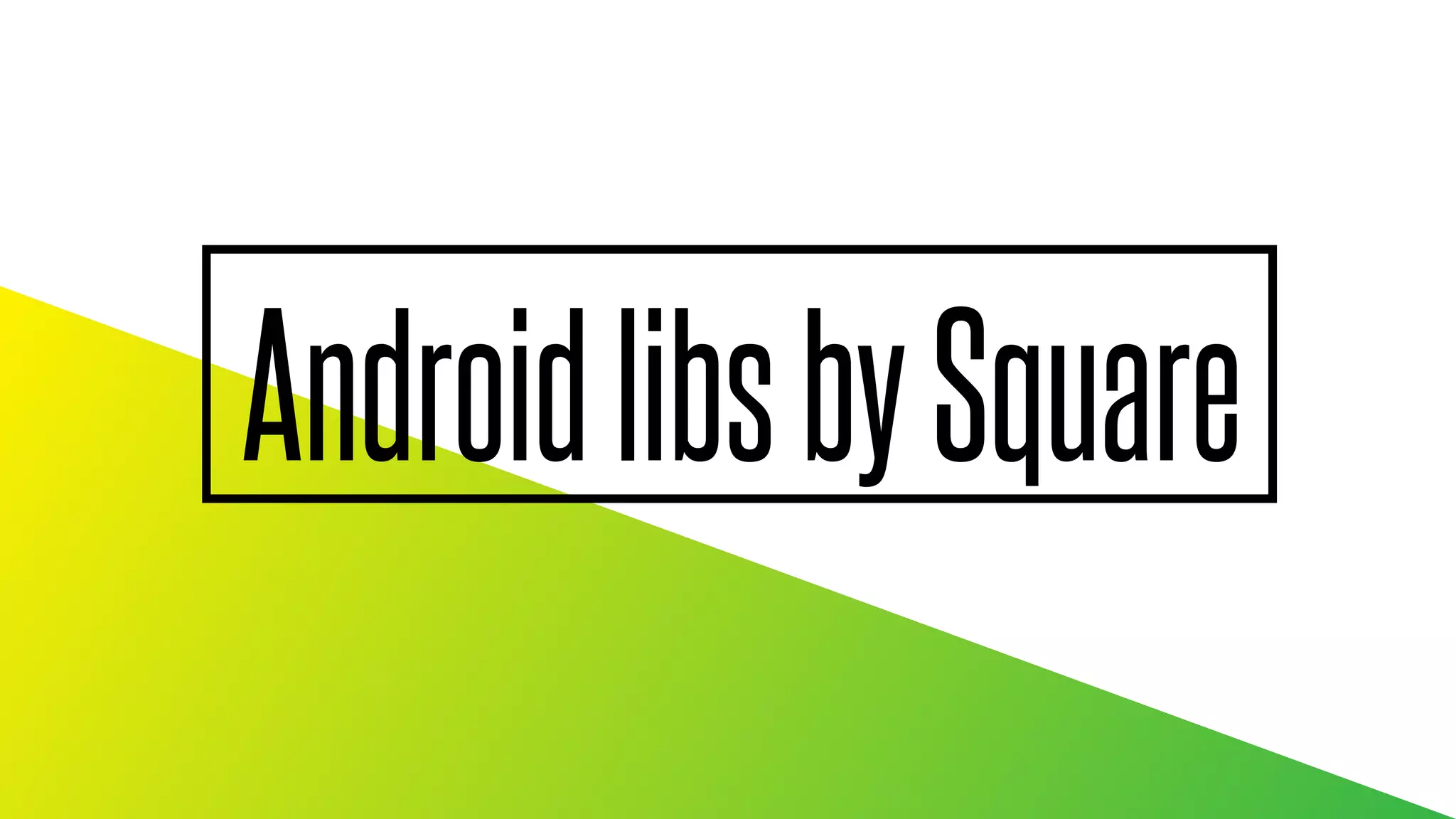 Android libs by Square - make your development a bit easier | PDF