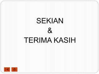 SEKIAN
&
TERIMA KASIH
 