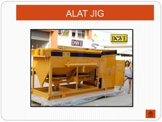 ALAT JIG
 