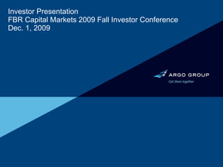 Investor Presentation FBR Capital Markets 2009 Fall Investor Conference Dec. 1, 2009 