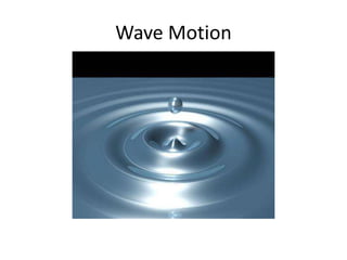 Wave Motion
 