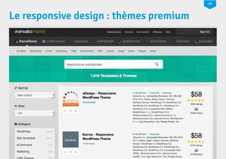 15 
Le responsive design : thèmes premium 
La production multi-supports de sites WordPress WP TECH NANTES 2014 
 