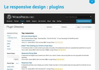 18 
Le responsive design : plugins 
La production multi-supports de sites WordPress WP TECH NANTES 2014 
 
