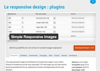 20 
Le responsive design : plugins 
La production multi-supports de sites WordPress WP TECH NANTES 2014 
 