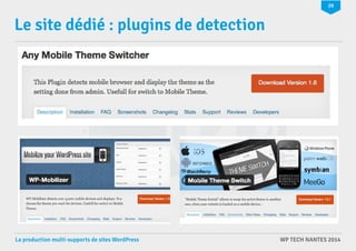 29 
Le site dédié : plugins de detection 
La production multi-supports de sites WordPress WP TECH NANTES 2014 
 