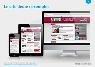 31 
Le site dédié : exemples 
La production multi-supports de sites WordPress WP TECH NANTES 2014 
 