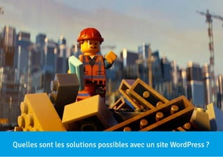 9 
Quelles sont les solutions possibles avec un site WordPress ? 
La production multi-supports de sites WordPress WP TECH NANTES 2014 
 
