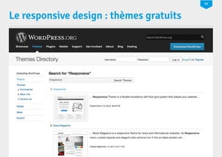 14 
Le responsive design : thèmes gratuits 
La production multi-supports de sites WordPress WP TECH NANTES 2014 
 