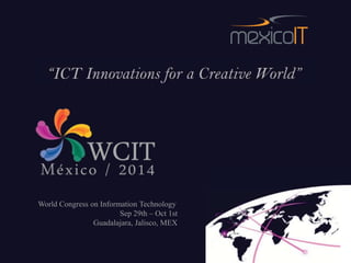 World Congress on Information Technology
                        Sep 29th – Oct 1st
                Guadalajara, Jalisco, MEX
 