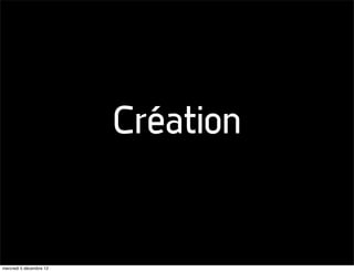 Création


mercredi 5 décembre 12
 