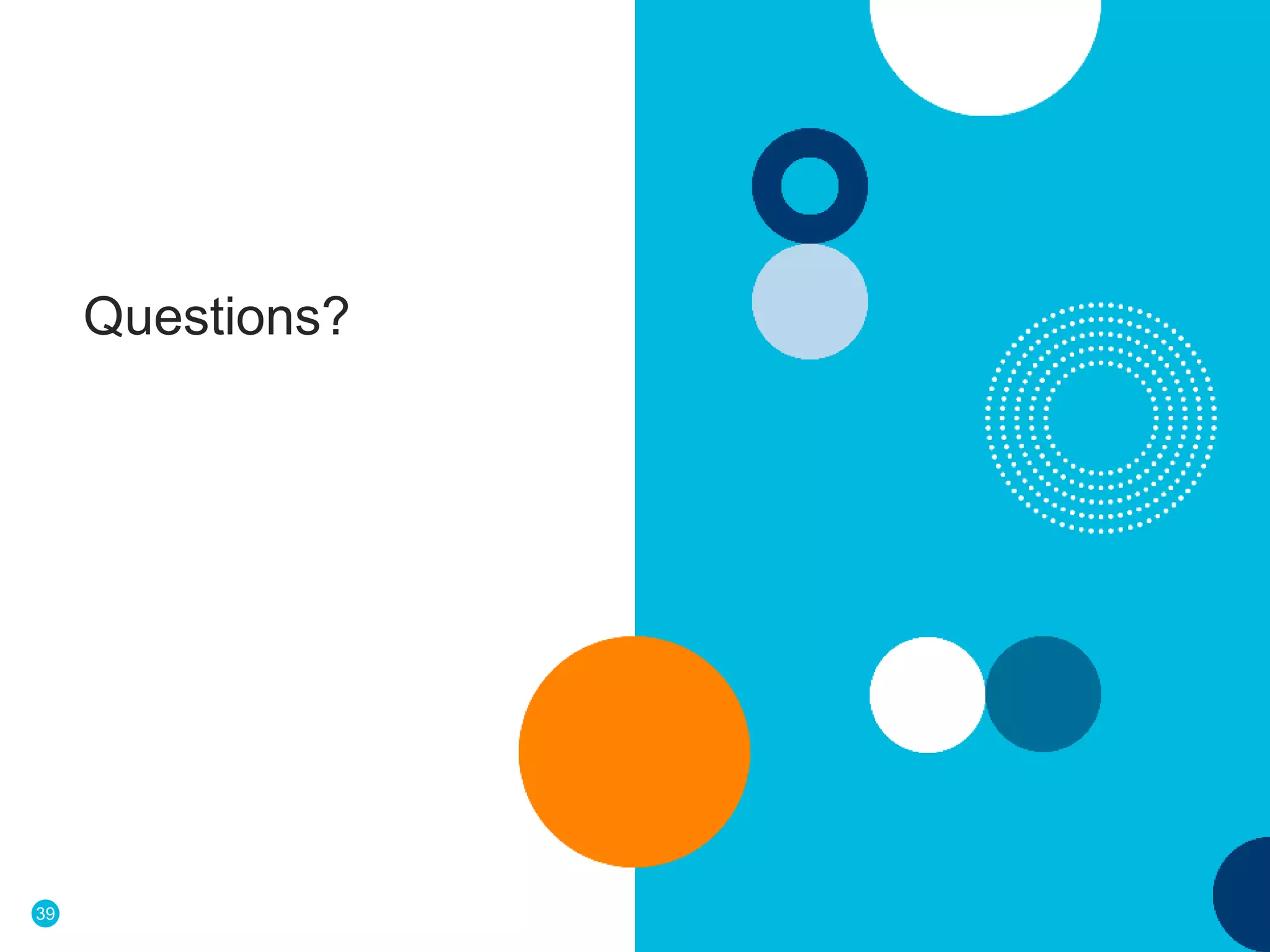 39
Questions?
 