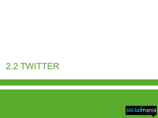 2.2 TWITTER
 