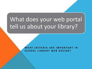 What criteria are important in school library web design?  