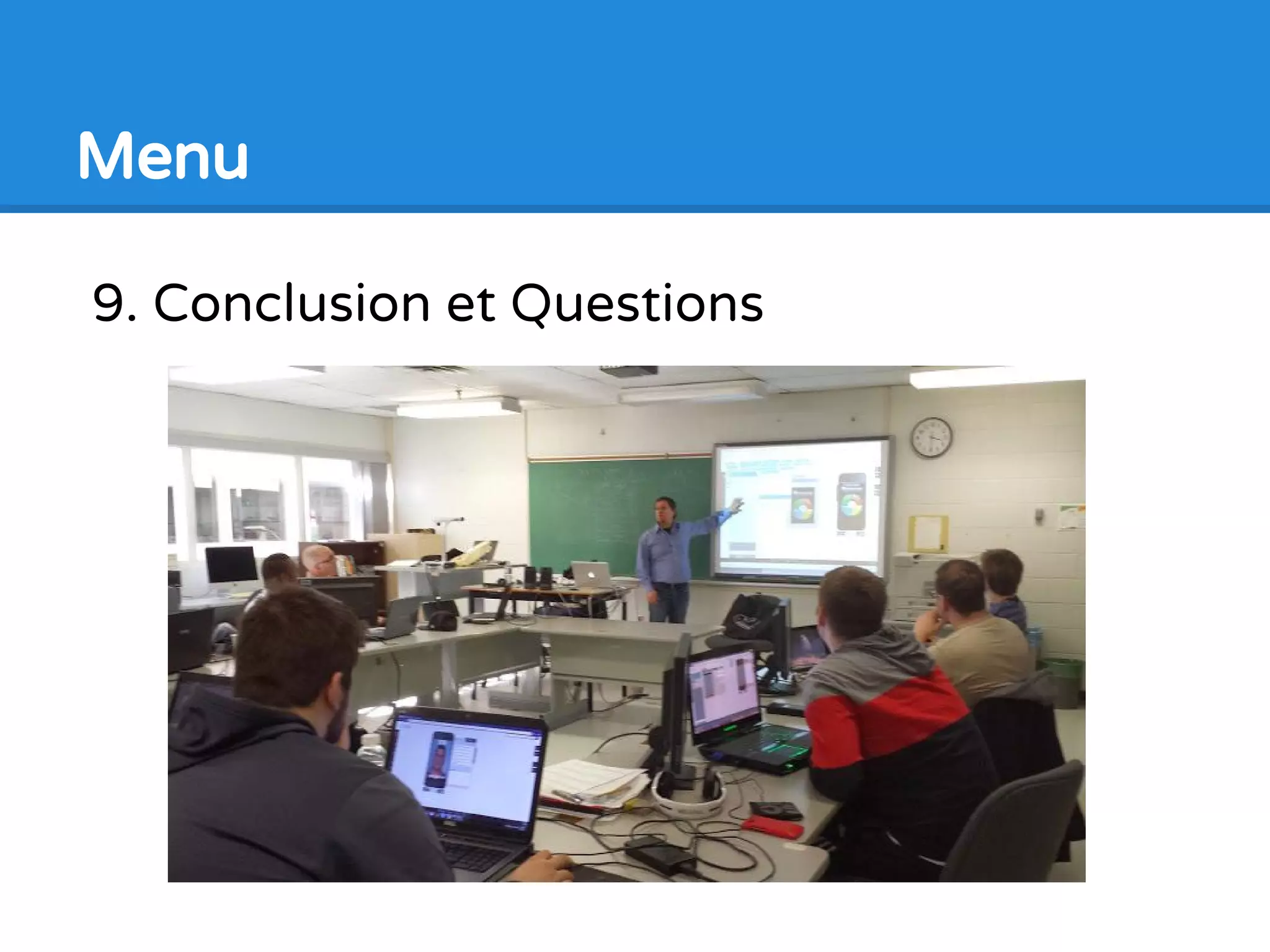9. Conclusion et Questions
Menu
 