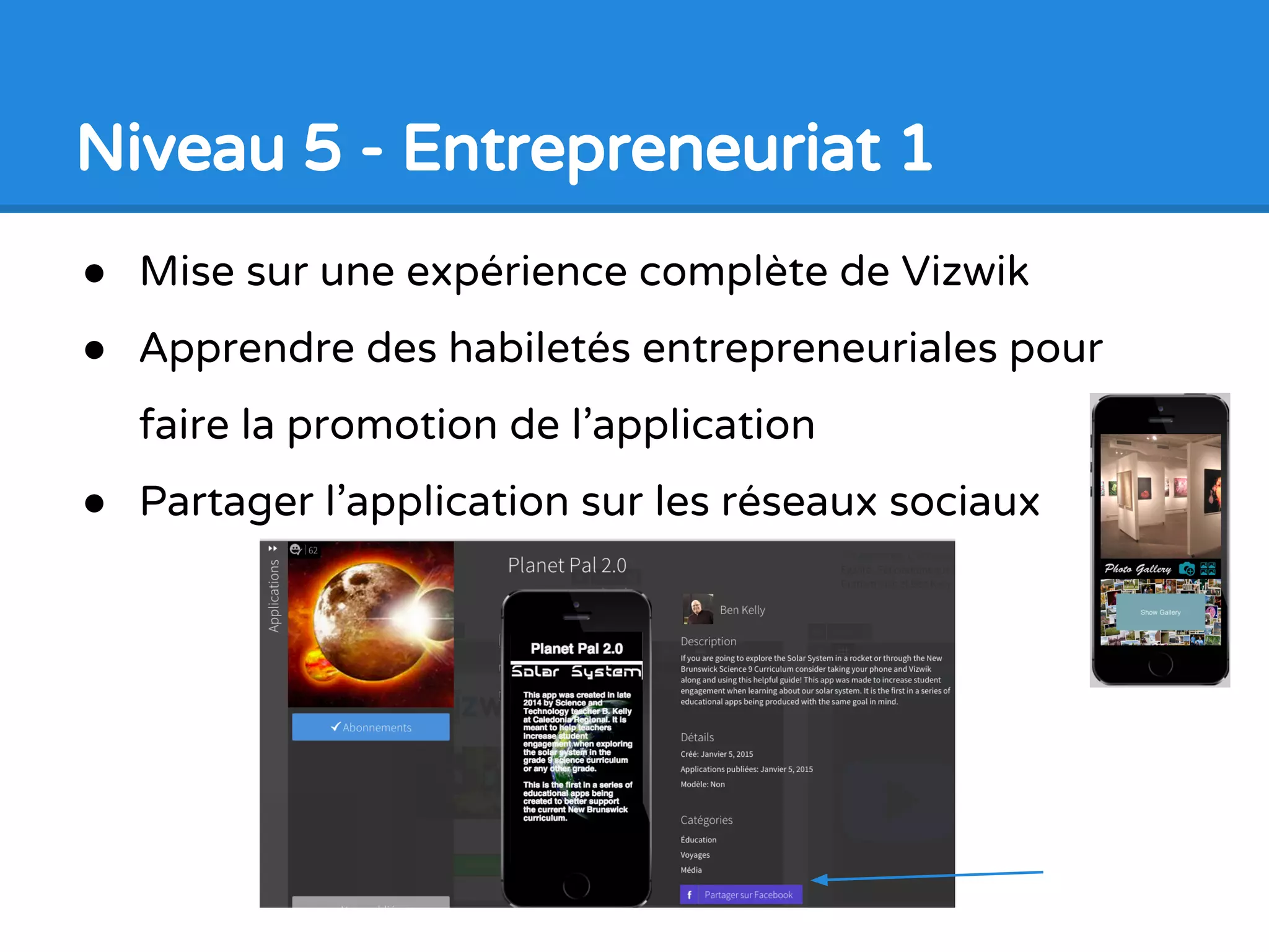 Niveau 4 -Résolution de problèmes2
● Connecter les parties du langage et les données
en les sauvegardant
● Utiliser des modèles avancés pour créer des jeux
● Améliorer le raisonnement abstrait
● Créer des applications plus complexes
 