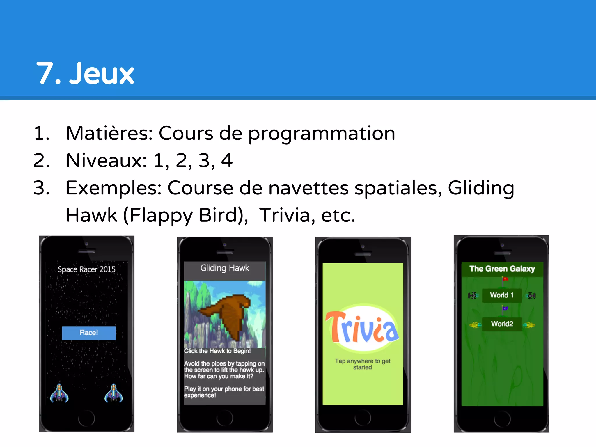 1. Matières: musique, français, anglais, divers
2. Niveaux: 1 et 2
3. Exemples: groupes de musique, app de chansons
préférées, app pour aider à apprendre la musique
(Niveaux 1 à 5)
6. Apps de Musique
 