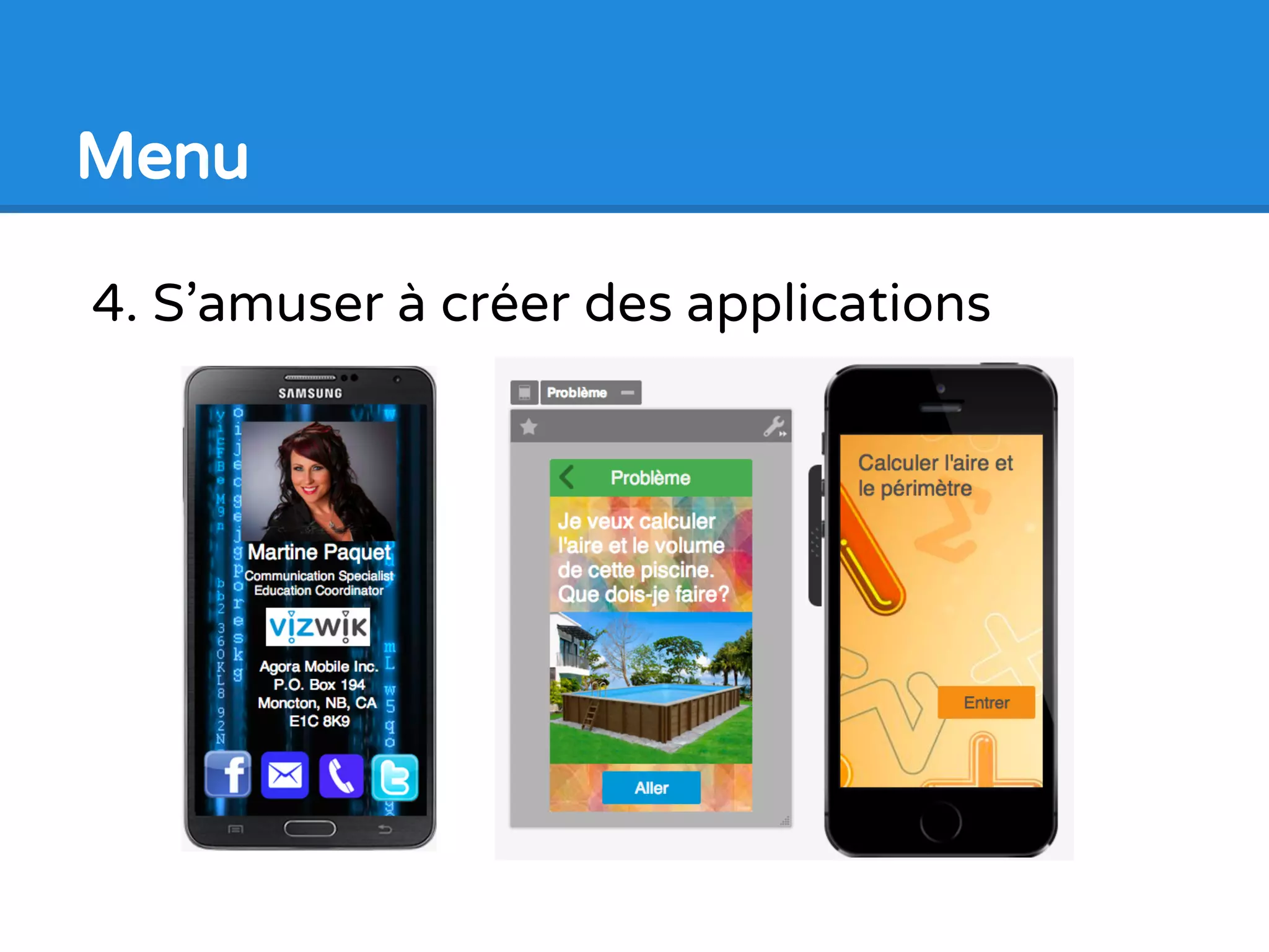 4. S’amuser à créer des applications
Menu
 