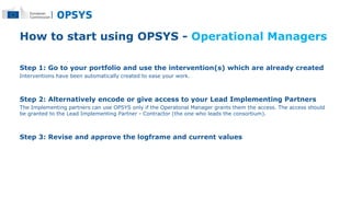 How to start using OPSYS - Operational Managers
Step 1: Go to your portfolio and use the intervention(s) which are already...