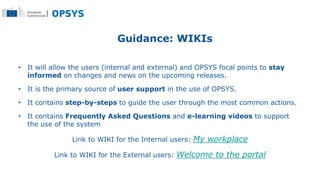 Guidance: WIKIs
• It will allow the users (internal and external) and OPSYS focal points to stay
informed on changes and n...