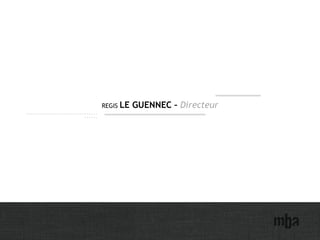 REGIS LE GUENNEC – Directeur
 