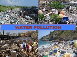 WATER POLLUTION 
 
