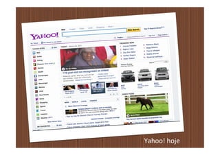 Yahoo!	
  hoje	
  
 